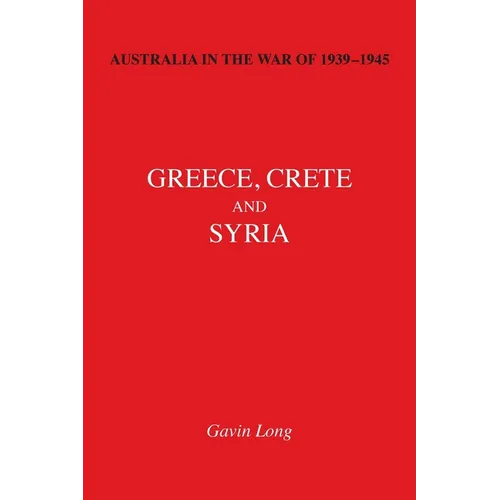 AUSTRALIA IN THE WAR OF 1939-1945 Volume II: Greece, Crete and Syria