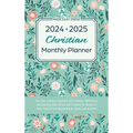 2024-2025 Christian Monthly Planner: Two-Year Schedule Organizer with Holidays, Reflections, and Inspiring Bible Verses and Scripture for Women to Kee