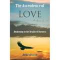 The Ascendence of Love: Awakening to the Reality of Oneness