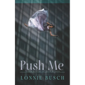 Push Me: Feisty Stories of Love & Loss