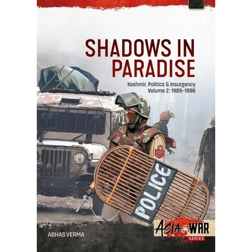 Shadows in Paradise Volume 2: Kashmir, Politics and Insurgency, 1989-1996, Volume 2