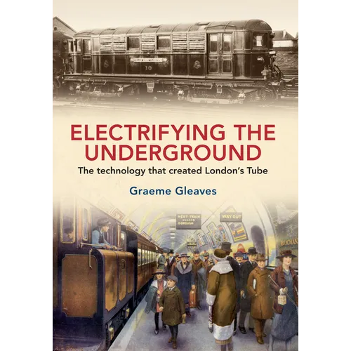 Electrifying the Underground: The Technology That Created London's Tube
