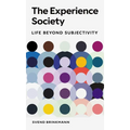 The Experience Society: Life Beyond Subjectivity