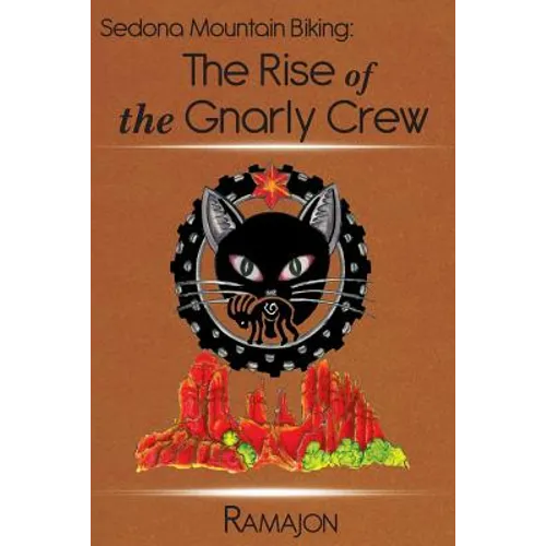 Sedona Mountain Biking: The Rise of the Gnarly Crew
