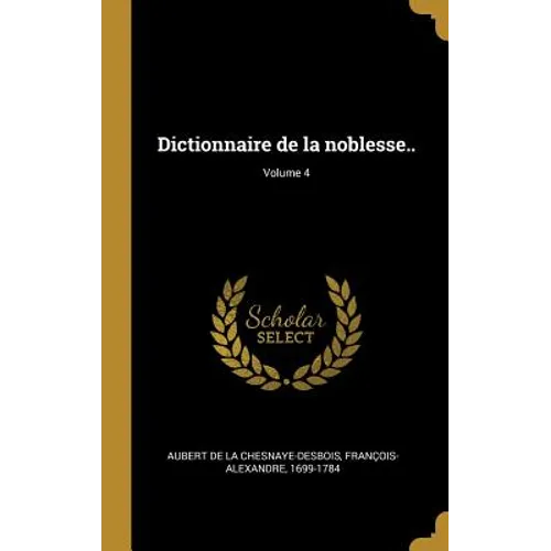 Dictionnaire de la noblesse..; Volume 4