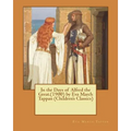 In the Days of Alfred the Great.(1900) by Eva March Tappan (Children's Classics)