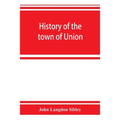 History of the town of Union, in the county of Lincoln, Maine, to the middle of the nineteenth century
