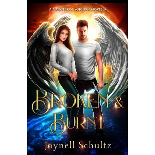 Broken & Burnt: An Angels of Sojourn Novella