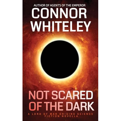 Not Scared Of The Dark: A Lord Of War Origins Science Fiction Novella