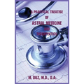 A Practical Treatise of Astral Medicine and Therapeutics