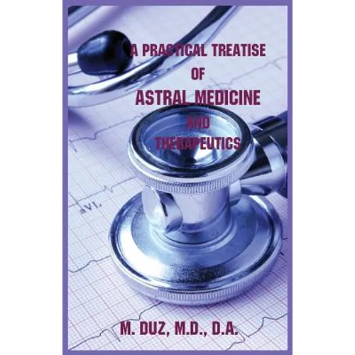 A Practical Treatise of Astral Medicine and Therapeutics