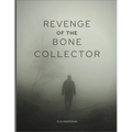 Revenge of The Bone Collector: Collector Back For Revenge