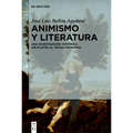 Animismo Y Literatura: Una Investigación Histórica (de Platón Al Tecno-Animismo)