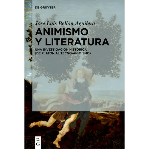 Animismo Y Literatura: Una Investigación Histórica (de Platón Al Tecno-Animismo)
