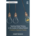 Teaching Critical Thinking in the Context of Political Rhetoric: A Guide for Classroom Practice
