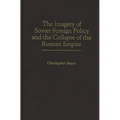 The Imagery of Soviet Foreign Policy and the Collapse of the Russian Empire