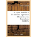 Les Rayons Invisibles Et Les Dernières Expériences d'Eusapia Devant l'Occultisme (Éd.1896)