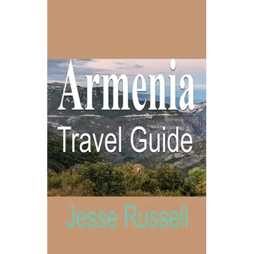 Armenia Travel Guide: Armenia Information