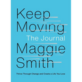 Keep Moving: The Journal: Thrive Through Change and Create a Life You Love