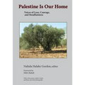 Palestine Is Our Home: Voices of Loss, Courage, and Steadfastness