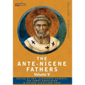 The Ante-Nicene Fathers: The Writings of the Fathers Down to A.D. 325, Volume V Fathers of the Third Century - Hippolytus; Cyprian; Caius; Nova