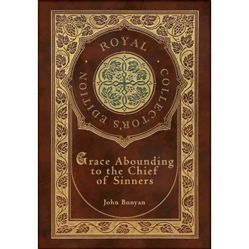 Grace Abounding to the Chief of Sinners (Royal Collector's Edition) (Case Laminate Hardcover with Jacket)