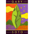 Gary Soto: New and Selected Poems (Contemporary American Poetry, Poetry Books for Teens and Adults)