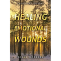 Healing Emotional Wounds: Thirty-Day Journal