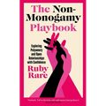 The Non-Monogamy Playbook: Exploring Polyamory and Open Relationships with Confidence