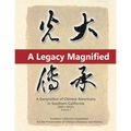 A Legacy Magnified: A Generation of Chinese Americans in Southern California (1980's 2010's): Vol 1
