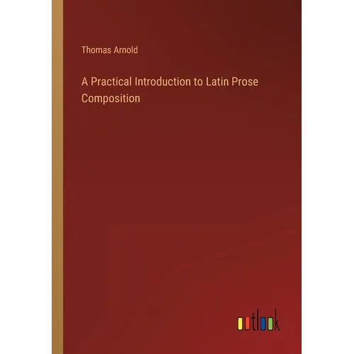 A Practical Introduction to Latin Prose Composition