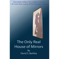 The Only Real House of Mirrors