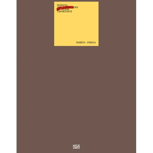Markus Jokela: Moments and Landscapes of Minor Importance