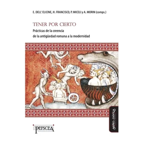 Tener por cierto: Prácticas de la creencia de la antigüedad romana a la modernidad