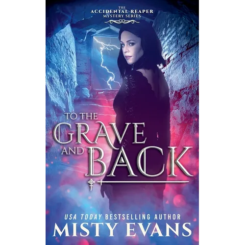 To The Grave And Back, The Accidental Reaper Urban Fantasy Series, Book 8