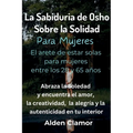 La Sabiduría de Osho sobre la Soledad para Mujeres