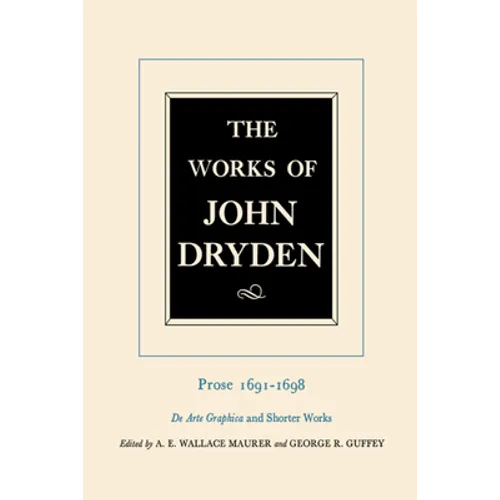 The Works of John Dryden, Volume XX: Prose 1691-1698 de Arte Graphica and Shorter Works Volume 20