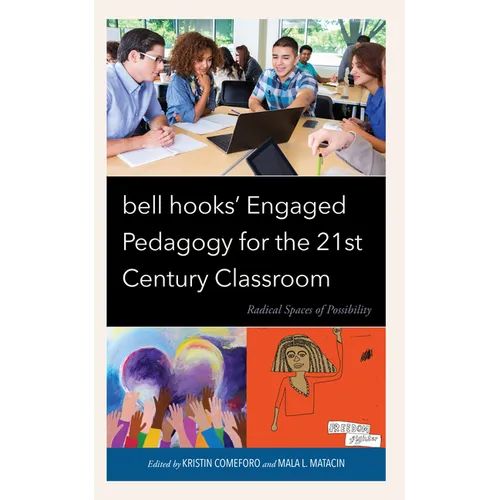 bell hooks' Engaged Pedagogy for the 21st Century Classroom: Radical Spaces of Possibility