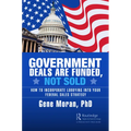 Government Deals are Funded, Not Sold: How to Incorporate Lobbying into Your Federal Sales Strategy