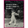 Steven D. Lavine. Failure Is What It's All about: A Life Devoted to Leadership in the Arts