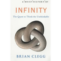 A Brief History of Infinity: The Quest to Think the Unthinkable