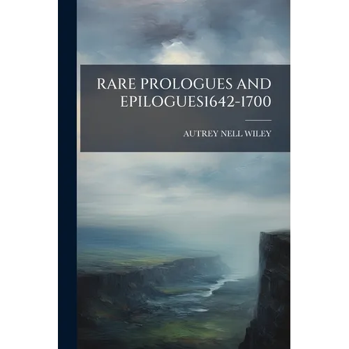 Rare Prologues and Epilogues1642-1700