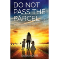 Do Not Pass the Parcel: A Woman's Journey Of Motherhood In a New Land