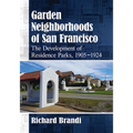 Garden Neighborhoods of San Francisco: The Development of Residence Parks, 1905-1924