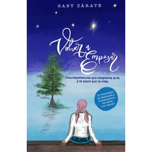 Volver a empezar: Una experiencia que despierta la fe y el amor por la vida