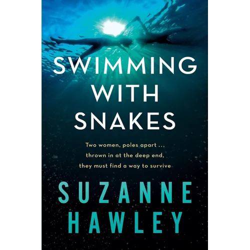 Swimming with Snakes: Two women, poles apart...thrown in at the deep end, they must fight to survive