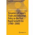 Dynamics of Japan's Trade and Industrial Policy in the Post Rapid Growth Era (1980-2000)