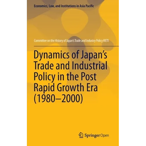 Dynamics of Japan's Trade and Industrial Policy in the Post Rapid Growth Era (1980-2000)
