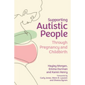 Supporting Autistic People Through Pregnancy and Childbirth