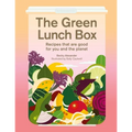The Green Lunch Box: Recipes That Are Good for You and the Planet